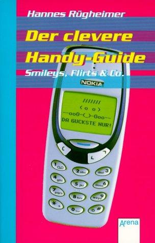 Cover for Der clevere Handy- Guide. Smileys, Flirts und Co.