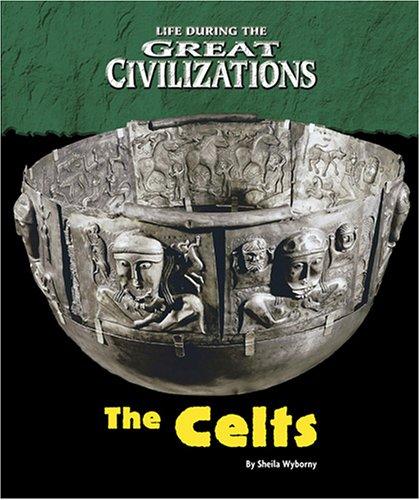 Cover for Life During the Great Civilizations - The Celts (Life During the Great Civilizations)