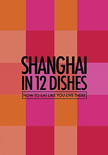 Cover for Shanghai in 12 Dishes