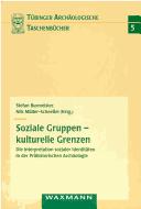 Cover for Soziale Gruppen - kulturelle Grenzen: die Interpretation sozialer Identit aten in der pr ahistorischen Arch aologie