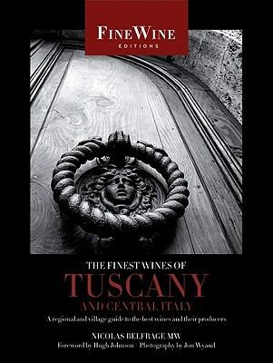 Cover for The Finest Wines Of Tuscany And Central Italy A Regional And Village Guide To The Best Wines And Their Producers