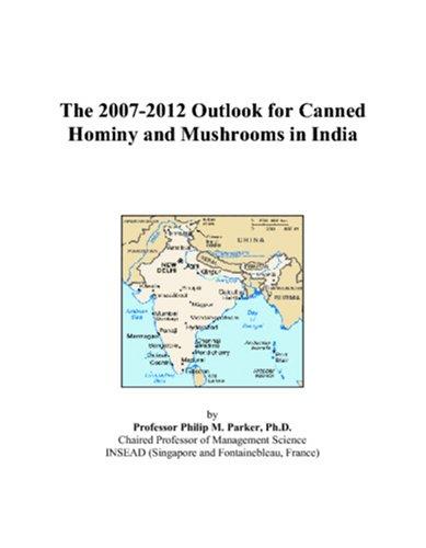 Cover for The 2007-2012 Outlook for Canned Hominy and Mushrooms in India