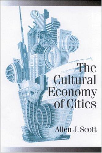 Cover for The Cultural Economy of Cities (Theory, Culture and Society) (Published in association with Theory, Culture & Society)