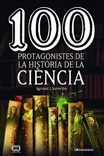 Cover for 100 protagonistes de la història de la ciència