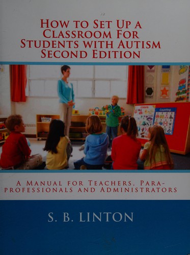 Cover for How to set up a classroom for students with autism (a manual)