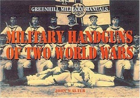 Cover for Military Handguns of Two World Wars (Greenhill Military Manual)