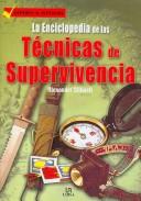Cover for Enciclopedia De La Tecnicas De Supervivencia/ The Encyclopedia of Survival Techniques