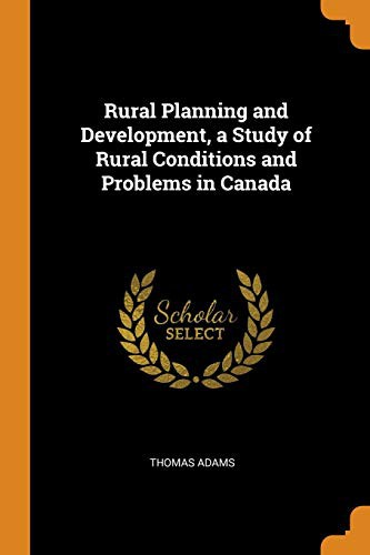 Cover for Rural Planning and Development, a Study of Rural Conditions and Problems in Canada