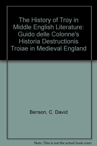 Cover for The History of Troy in Middle English Literature: Guido delle Colonne's Historia Destructionis Troiae in Medieval England