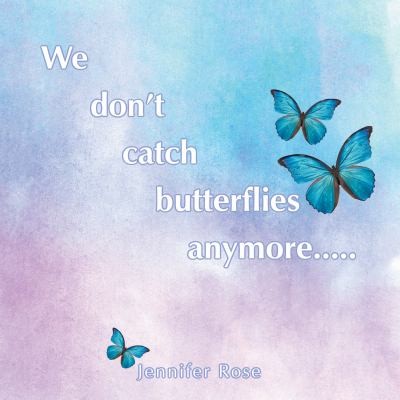 Cover for We Don't Catch Butterflies Anymore... . .