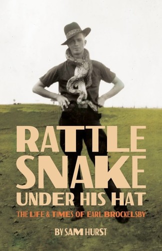 Cover for Rattlesnake Under His Hat: The Life & Times of Earl Brockelsby