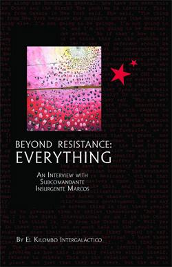 Cover for Beyond Resistance: Everything. An Interview with Subcomandante Insurgente Marcos.