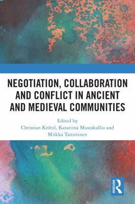 Cover for Negotiation, Collaboration and Conflict in Ancient and Medieval Communities
