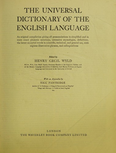 Cover for The Universal Dictionary of the English Language ... Edited by H. C. Wyld ... With an appendix revised and enlarged by Eric Partridge