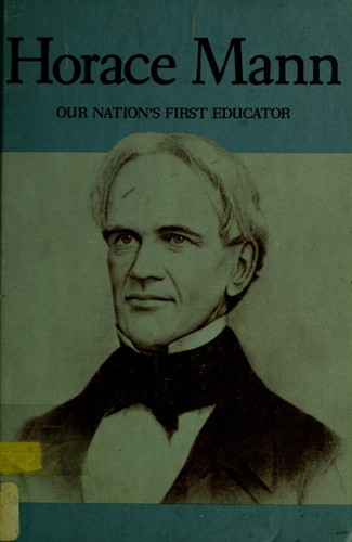 Cover for Horace Mann: our Nation's first educator.