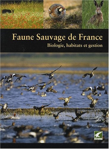 Cover for Faune sauvage de France : Biologie, habitats et gestion