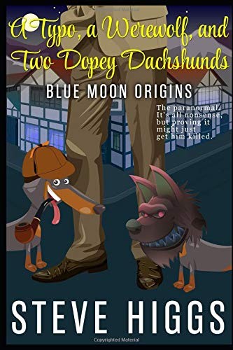Cover for Typo, a Werewolf, and Two Dopey Dachshunds : Blue Moon Investigations Book 0