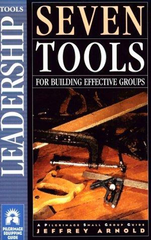 Cover for Seven Tools for Building Effective Groups (Pilgrimage)