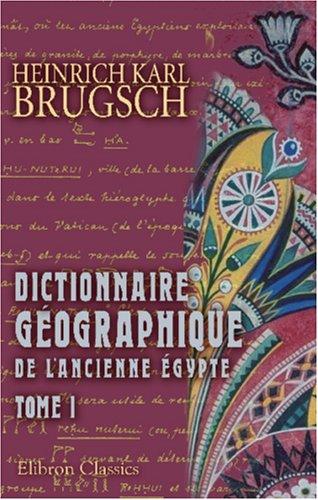 Cover for Dictionnaire géographique de l'ancienne Égypte contenant par ordre alphabétique la nomenclature comparée des noms propres géographiques qui se rencontrent sur les monuments et dans les papyrus