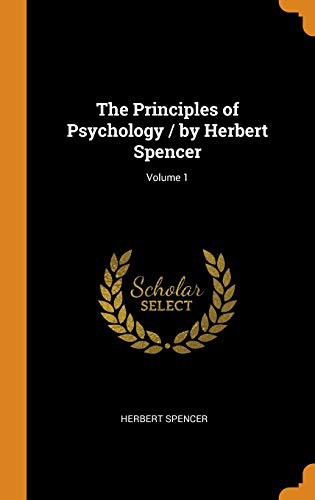 Cover for The Principles of Psychology / By Herbert Spencer; Volume 1
