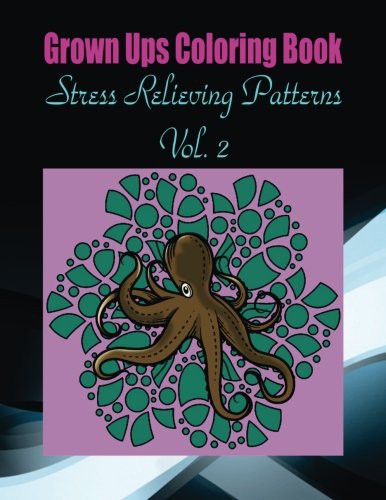 Cover for Grown Ups Coloring Book Stress Relieving Patterns Vol. 2 Mandalas