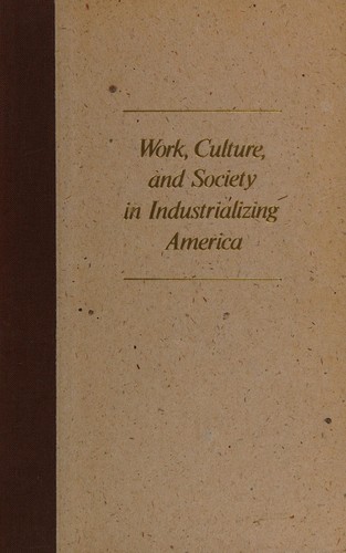 Cover for Work, culture, and society in industrializing America