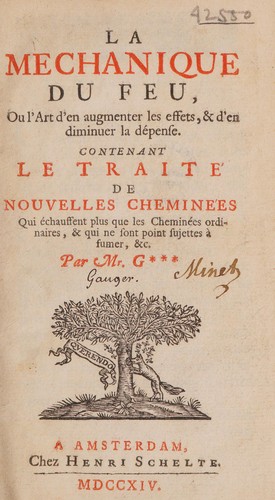 Cover for La mechanique du feu, ou l'art d'en augmenter les effets, & d'en diminuer la dépense. Contenant le traité de nouvelles cheminées, etc
