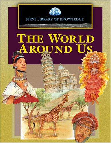 Cover for First Library of Knowledge - The World Around Us (First Library of Knowledge)