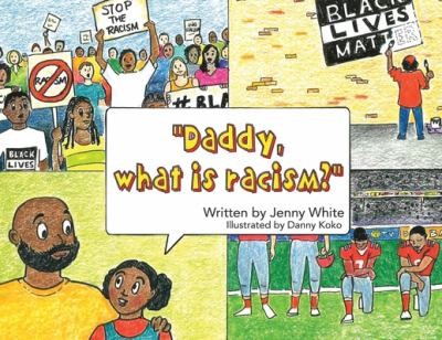 Cover for Daddy, What Is Racism?