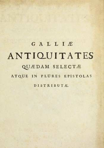 Cover for Galliae antiquitates quaedam selectae atque in plures epistolas distributae.