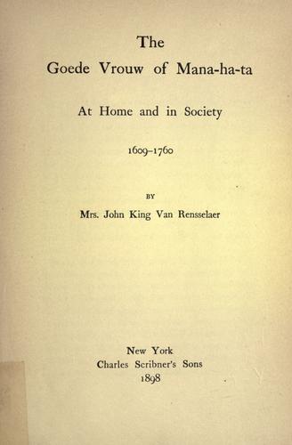 Cover for The goede vrouw of Mana-ha-ta at home and in society, 1609-1760.