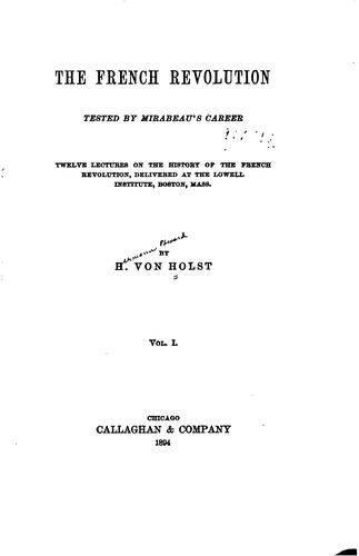 Cover for The French Revolution Tested by Mirabeau's Career: Twelve Lectures on the ...