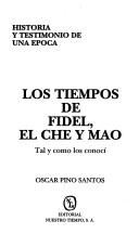 Cover for Los tiempos de Fidel, el Che y Mao
