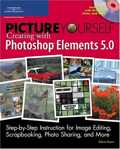 Cover for Picture Yourself Creating with Photoshop Elements 5.0