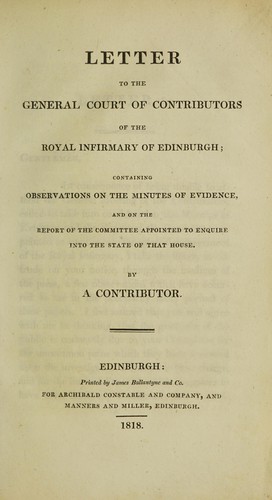 Cover for Letter to the general court of contributors of the Royal Infirmary of Edinburgh; containing observations on the minutes of evidence, and on the report of the committee appointed to enquire into the state of that house