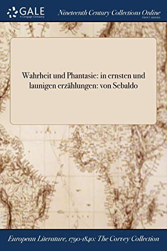 Cover for Wahrheit und Phantasie : in ernsten und launigen erzählungen