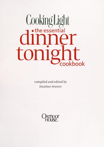Cover for Cooking light the essential dinner tonight cookbook