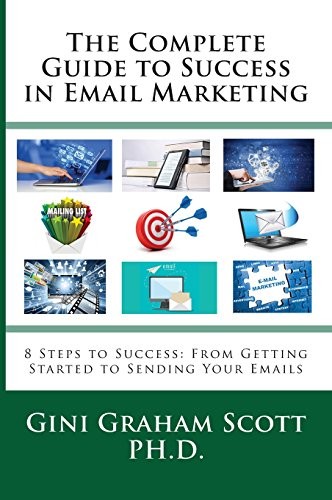 Cover for The Complete Guide to Success in Email Marketing : 8 Steps to Success