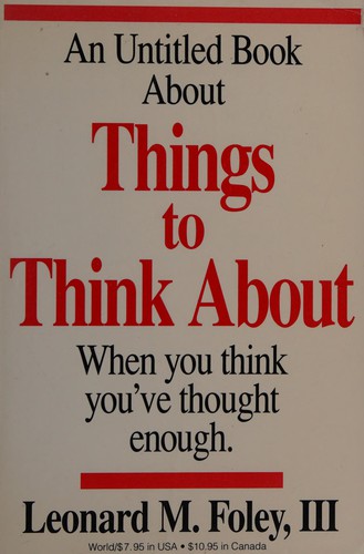 Cover for An Untitled Book About Things to Think About When You Think You'Ve Thought Enough