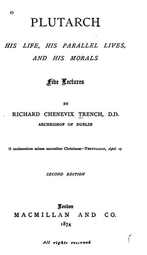 Cover for Plutarch, his life, his Parallel lives, and his Morals