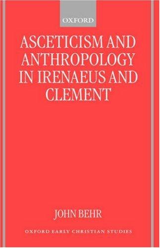 Cover for Asceticism and Anthropology in Irenaeus and Clement (Oxford Early Christian Studies)