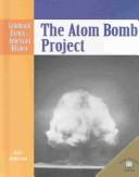 Cover for The Atom Bomb Project (Landmark Events in American History)