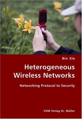 Cover for Heterogeneous Wireless Networks- Networking Protocol to Security