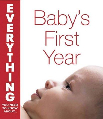 Cover for Baby's First Year (Everything You Need to Know About...)