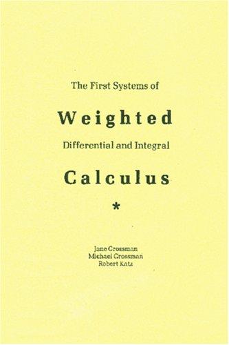 Cover for The First Systems Of Weighted Differential And Integral Calculus