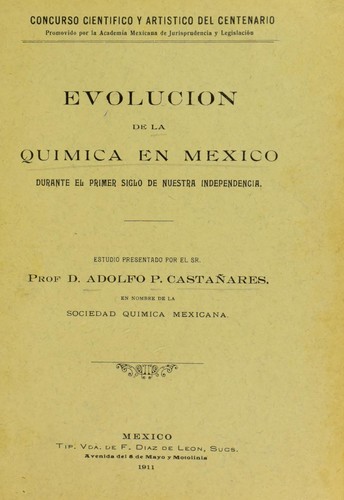 Cover for Evolucion de la quimica en M©♭xico durante el primer siglo de nuestra independencia