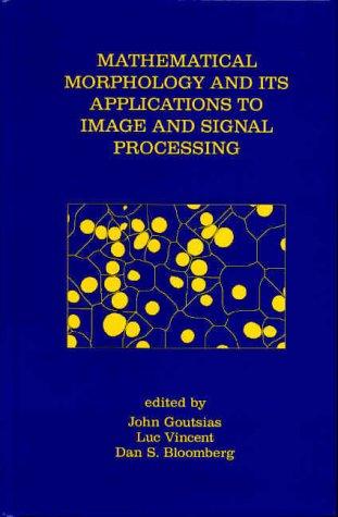 Cover for Mathematical Morphology and Its Applications to Image and Signal Processing (Computational Imaging and Vision)