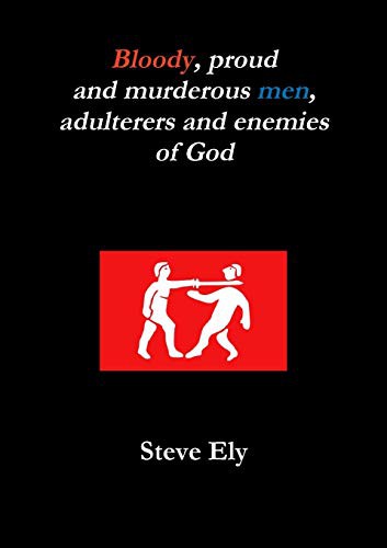 Cover for Bloody, proud and murderous men, adulterers and enemies of God