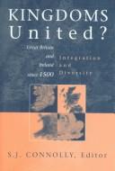 Cover for Kingdoms United: Great Britain and Ireland Since 1500 