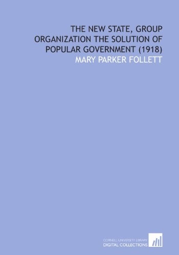 Cover for The New State, Group Organization the Solution of Popular Government